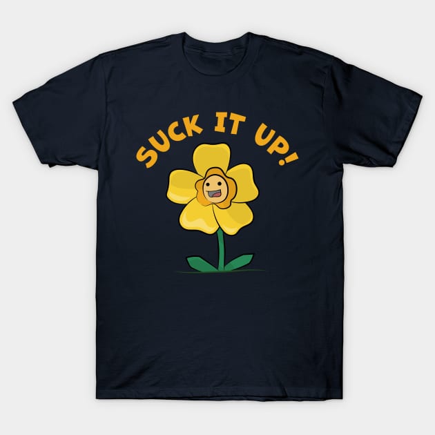 Suck It Up Buttercup T-Shirt by Phil Tessier